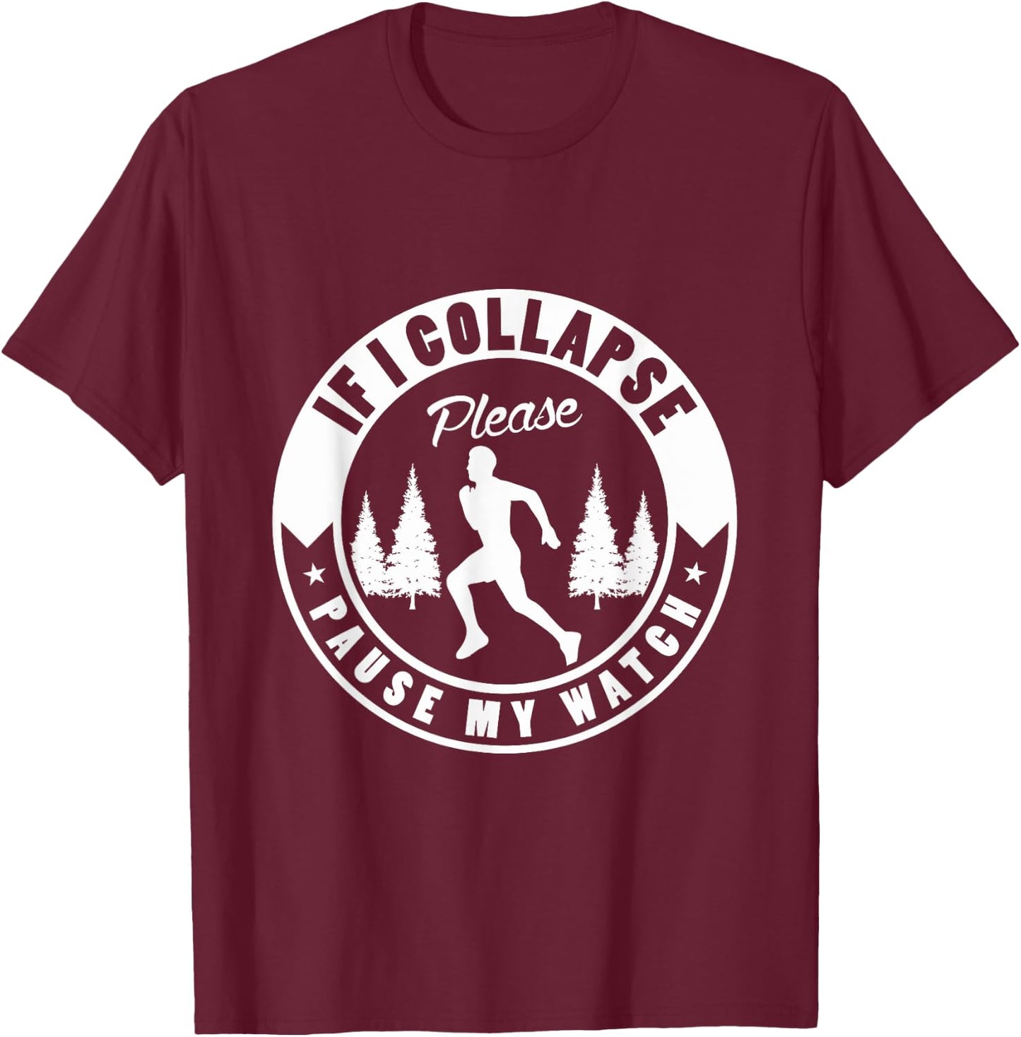 If I collapse please pause my watch Design for a Running Fan T-Shirt - T-Shirt | Maroon