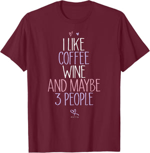 Funny I like coffee wine and maybe 3 people Coffee Lover Mom T-Shirt - T-Shirt | Maroon