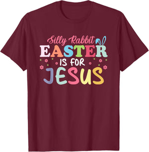 Silly Rabbit Easter Is For Jesus Cute Bunny Christian Faith T-Shirt - T-Shirt | Maroon