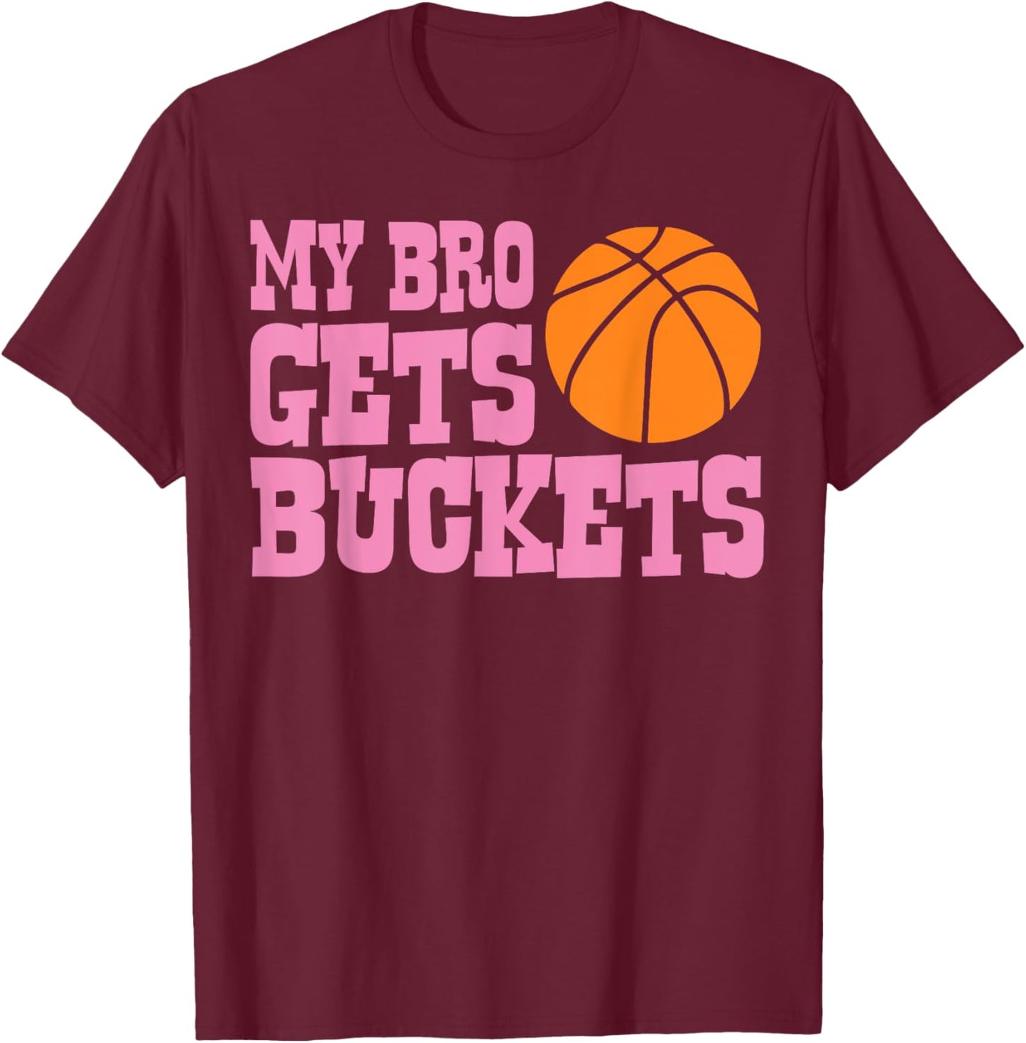 CAT Basketball-Shirt My Bro Gets Buckets Women Youth Kids Girls T-Shirt - T-Shirt | Maroon