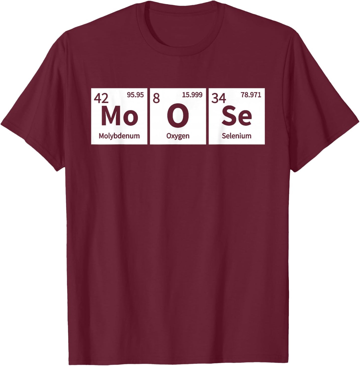 Periodic Table Chemistry Pun Funny Moose Lover Gift T-Shirt - T-Shirt | Maroon