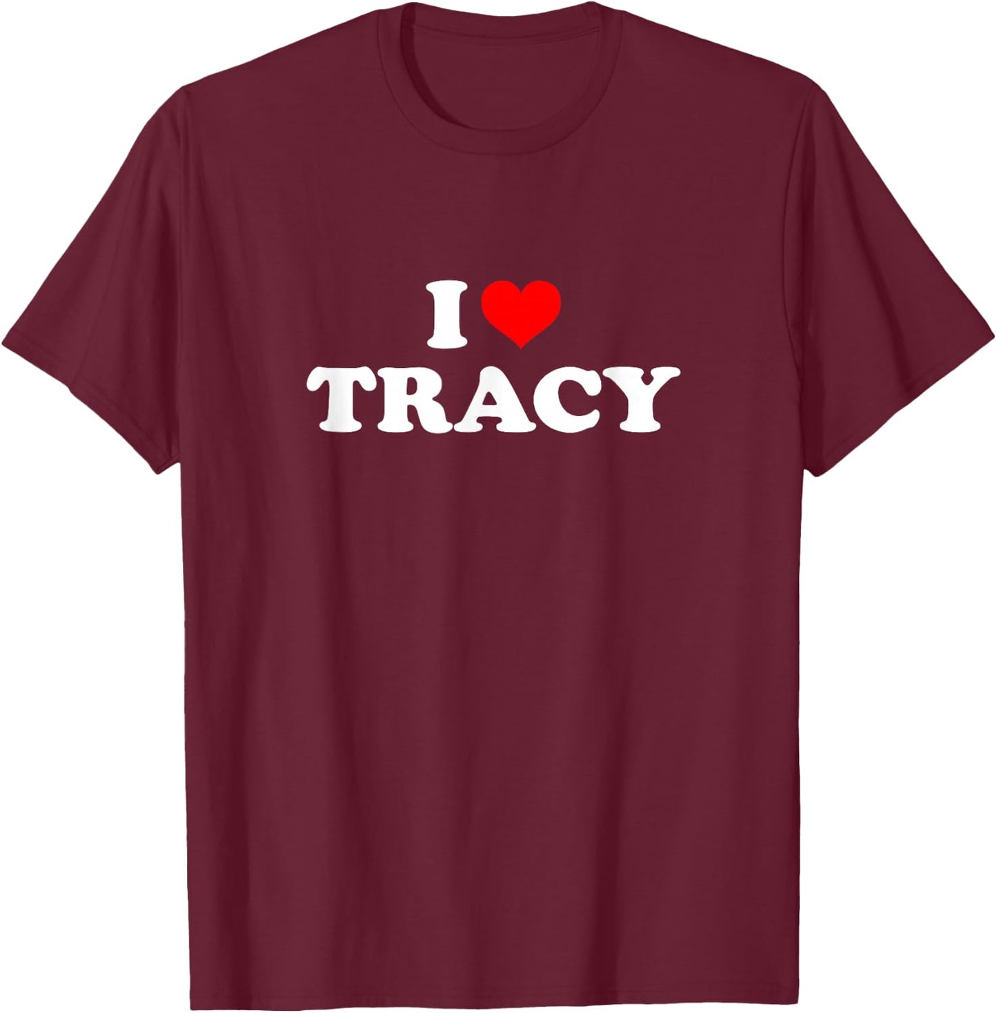 I Love Tracy T-Shirt - T-Shirt | Maroon