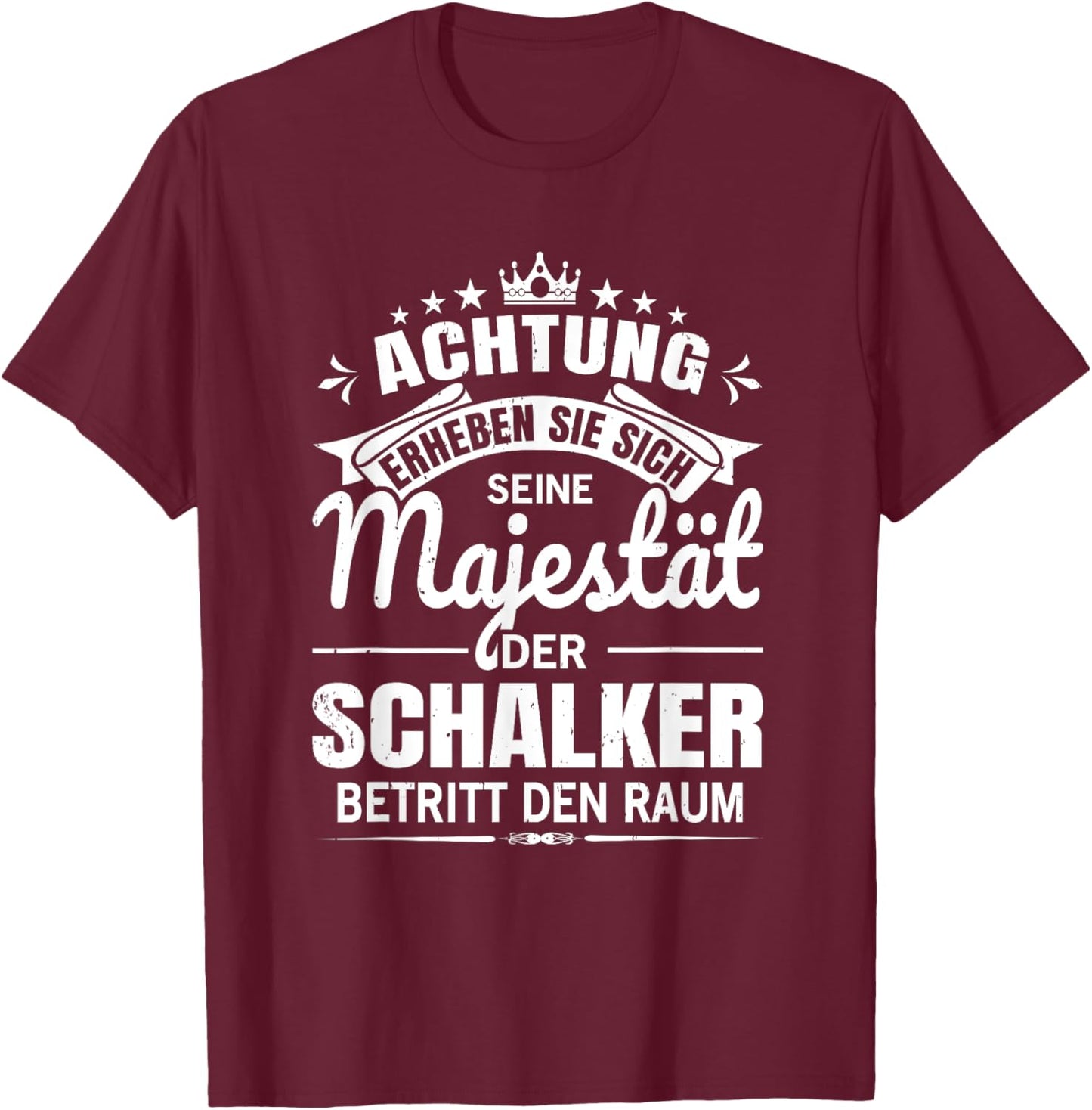 Achtung Seine Majestät der Schalker Ruhrpott Gelsenkirchen T-Shirt - T-Shirt | Maroon