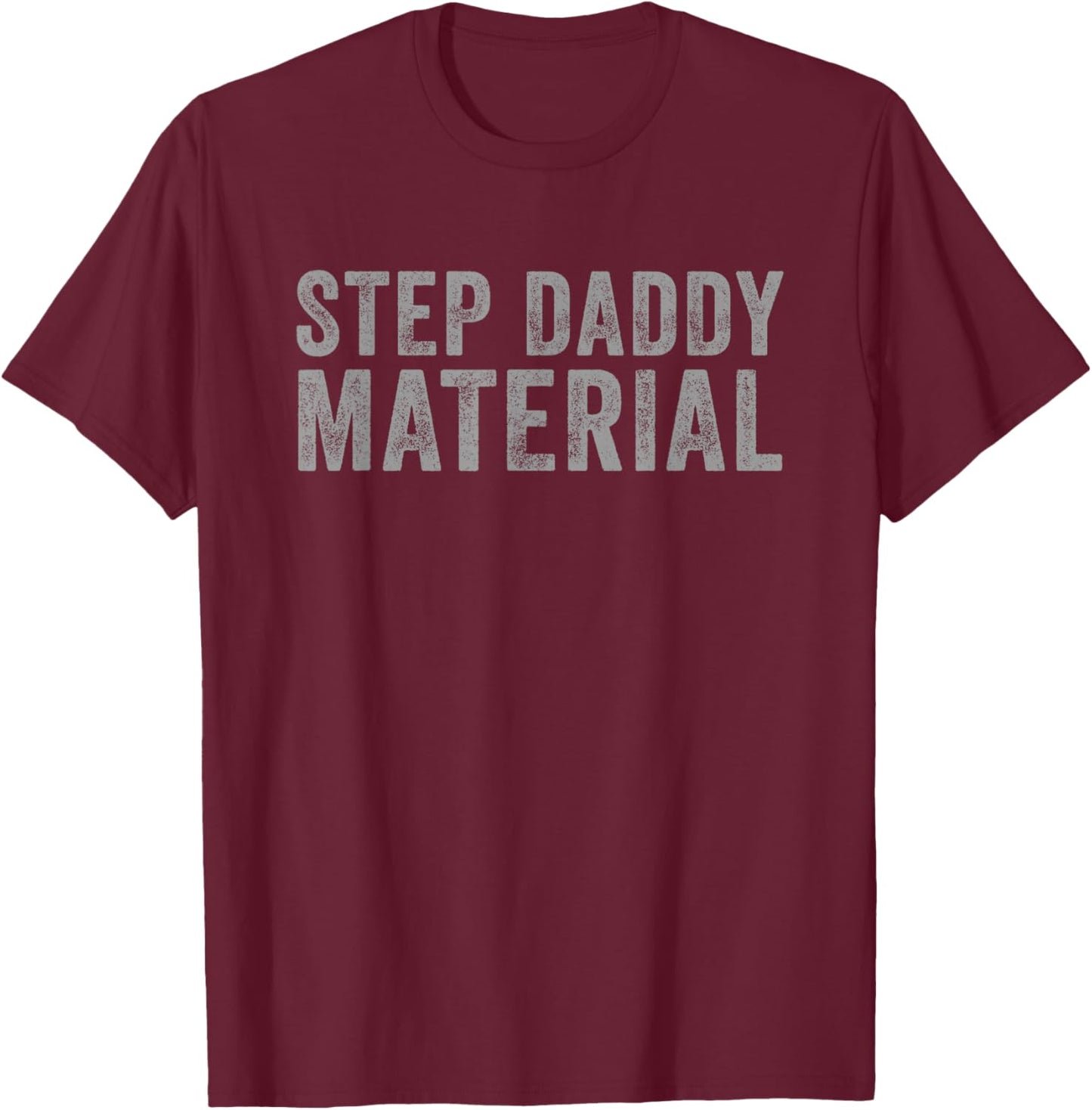 Best Stepdad Father's Day Step Daddy Material T-Shirt - T-Shirt | Maroon