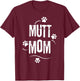 National Mutt Day Mutt Mom Dog Footprint Mama Love Mutt Men Women Girls Kids T-Shirt - T-Shirt | Maroon