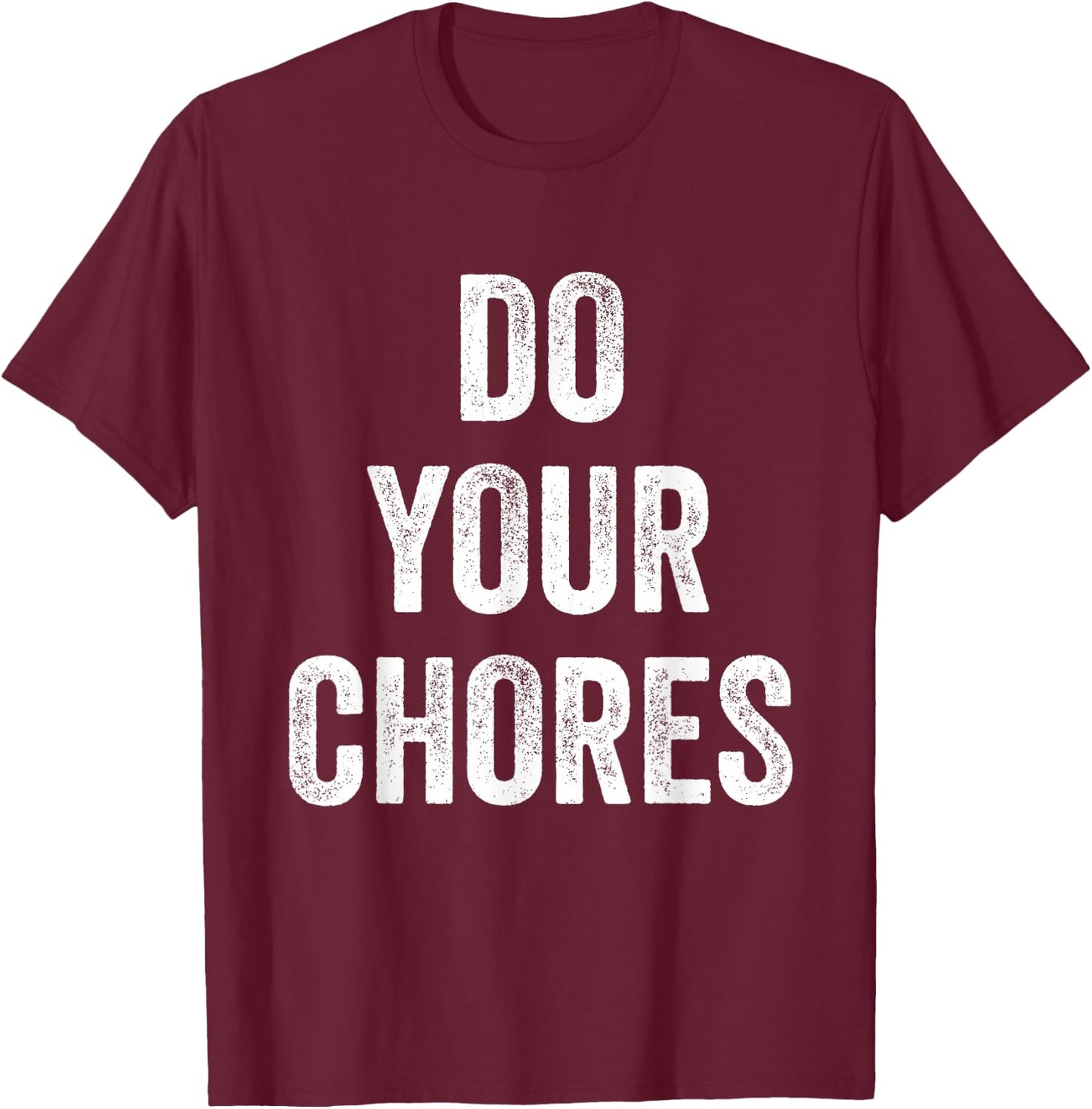 Do Your Chores T-Shirt - T-Shirt | Maroon