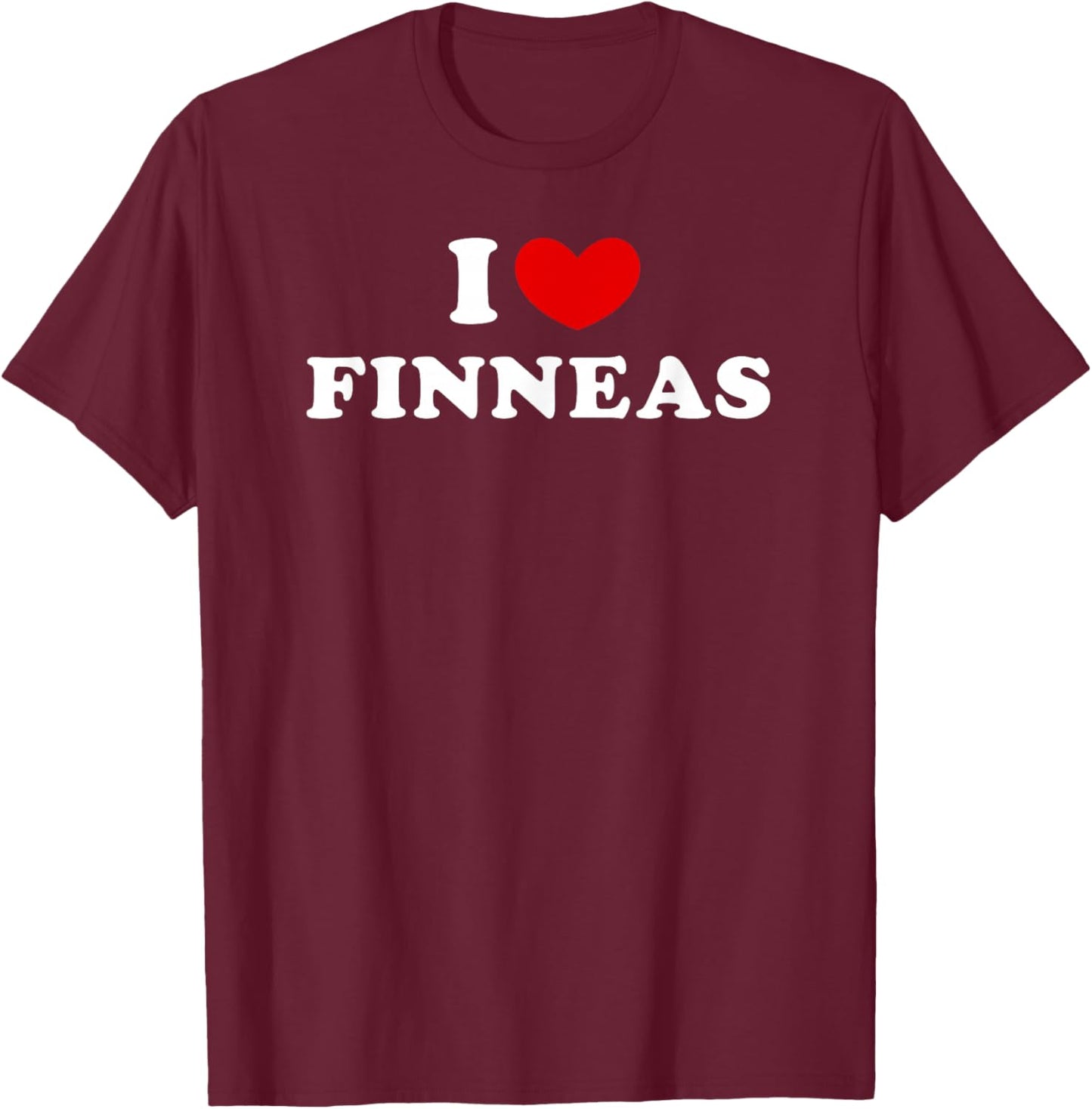 I Love Finneas, I Love Finneas T-Shirt - T-Shirt | Maroon