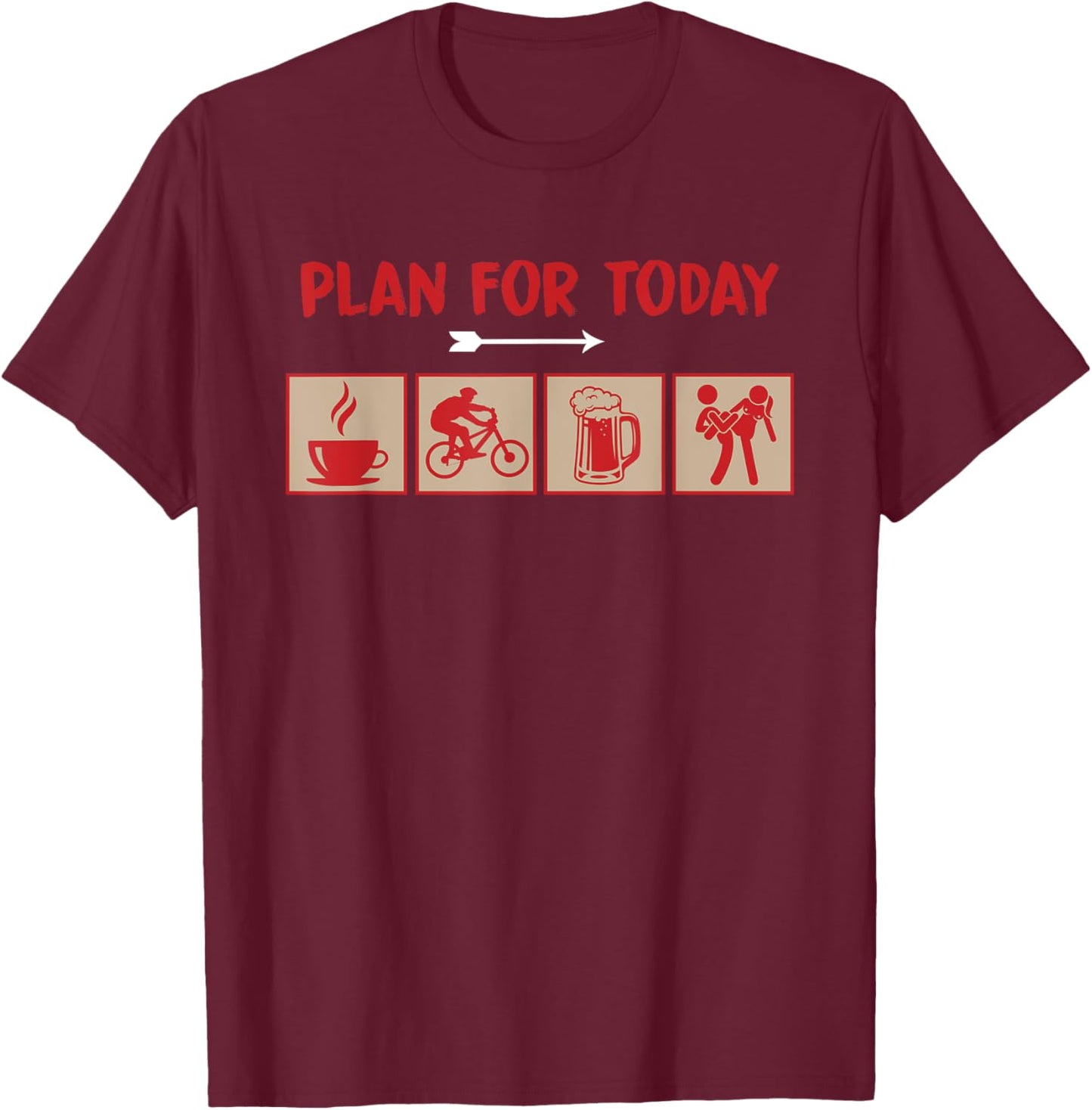 Plan For Today Are Coffee Cycling Biking Beer And Sex T-Shirt - T-Shirt | Maroon