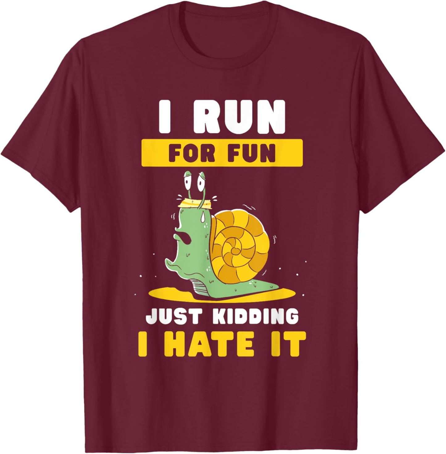 I Run For Fun Just Kidding I Hate It Jogger Runner Running T-Shirt - T-Shirt | Maroon