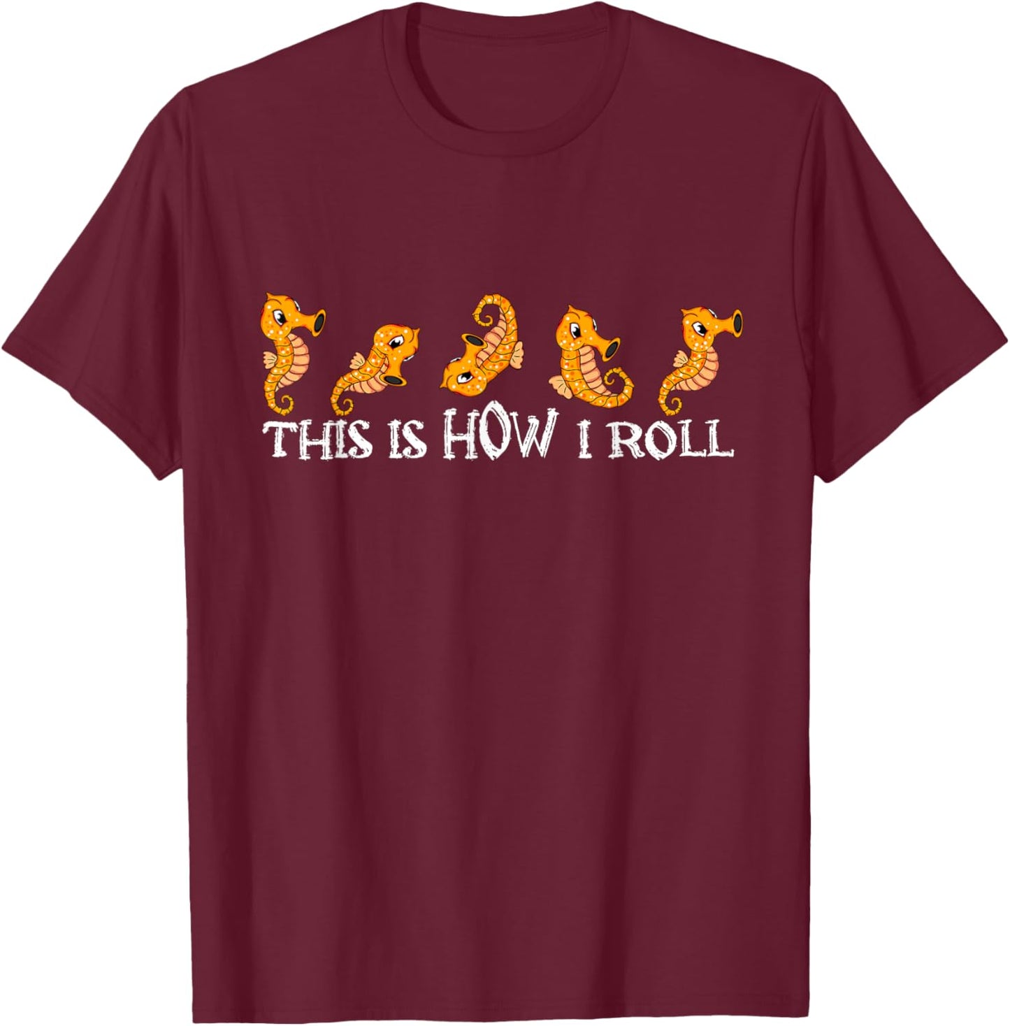 Cute Seahorse Lover Kids How I Roll Seahorse T-Shirt - T-Shirt | Maroon