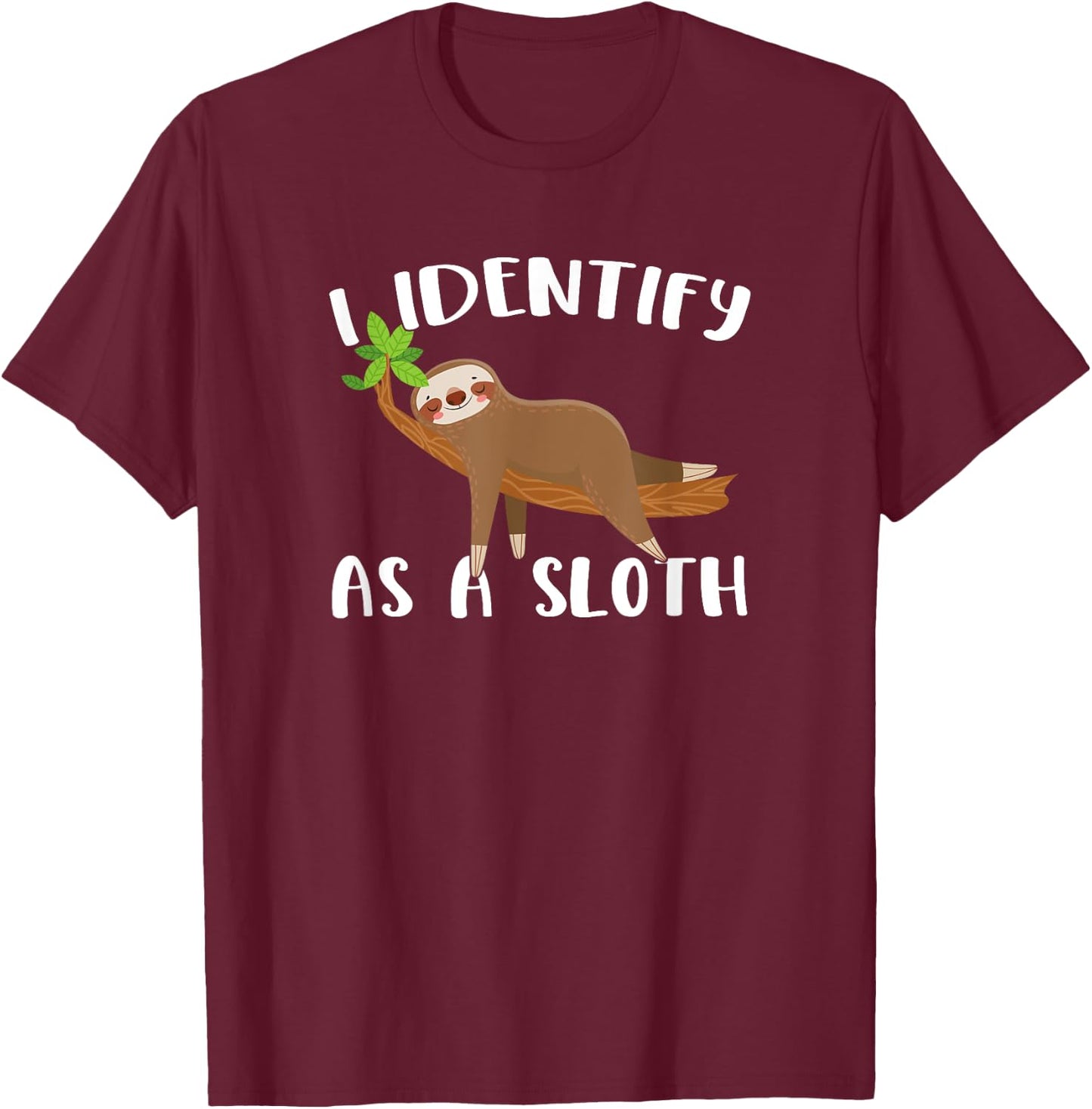 I Identify As A Sloth T-Shirt - T-Shirt | Maroon