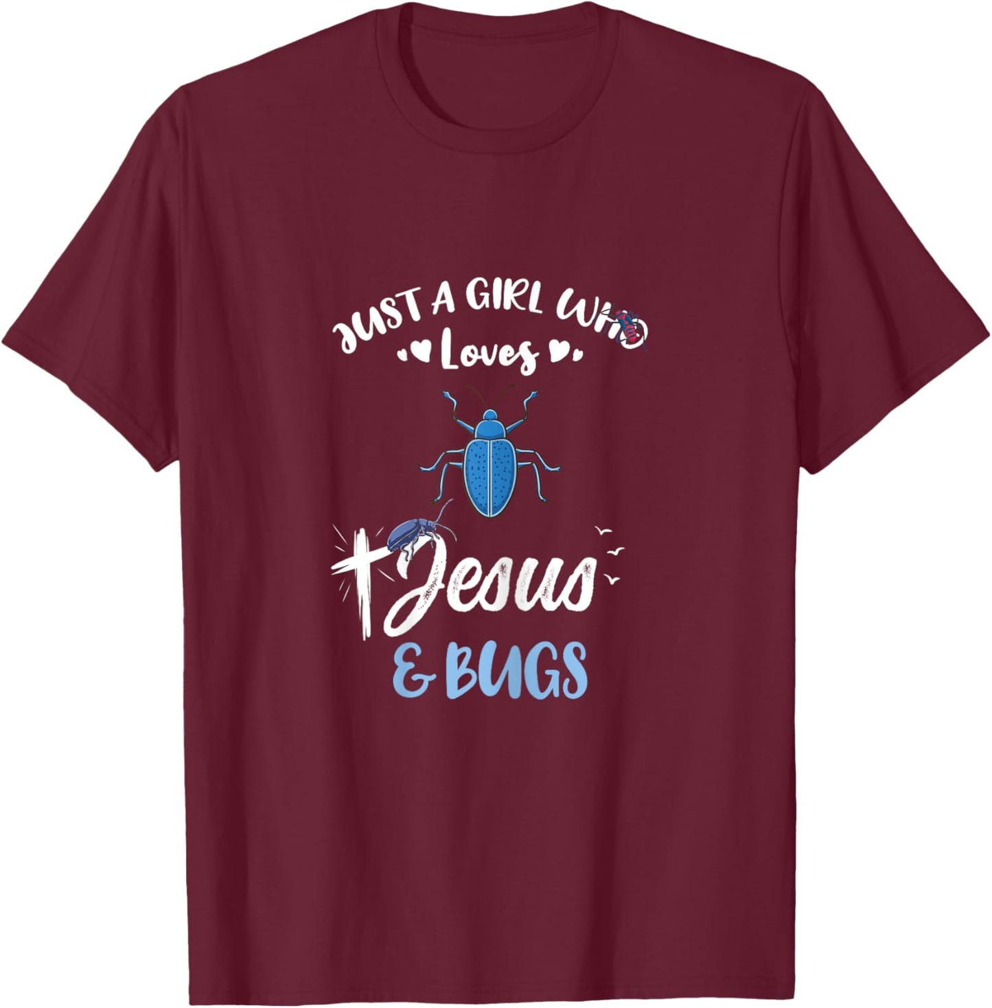 Just A Girl Who Loves Jesus And Bugs T-Shirt - T-Shirt | Maroon