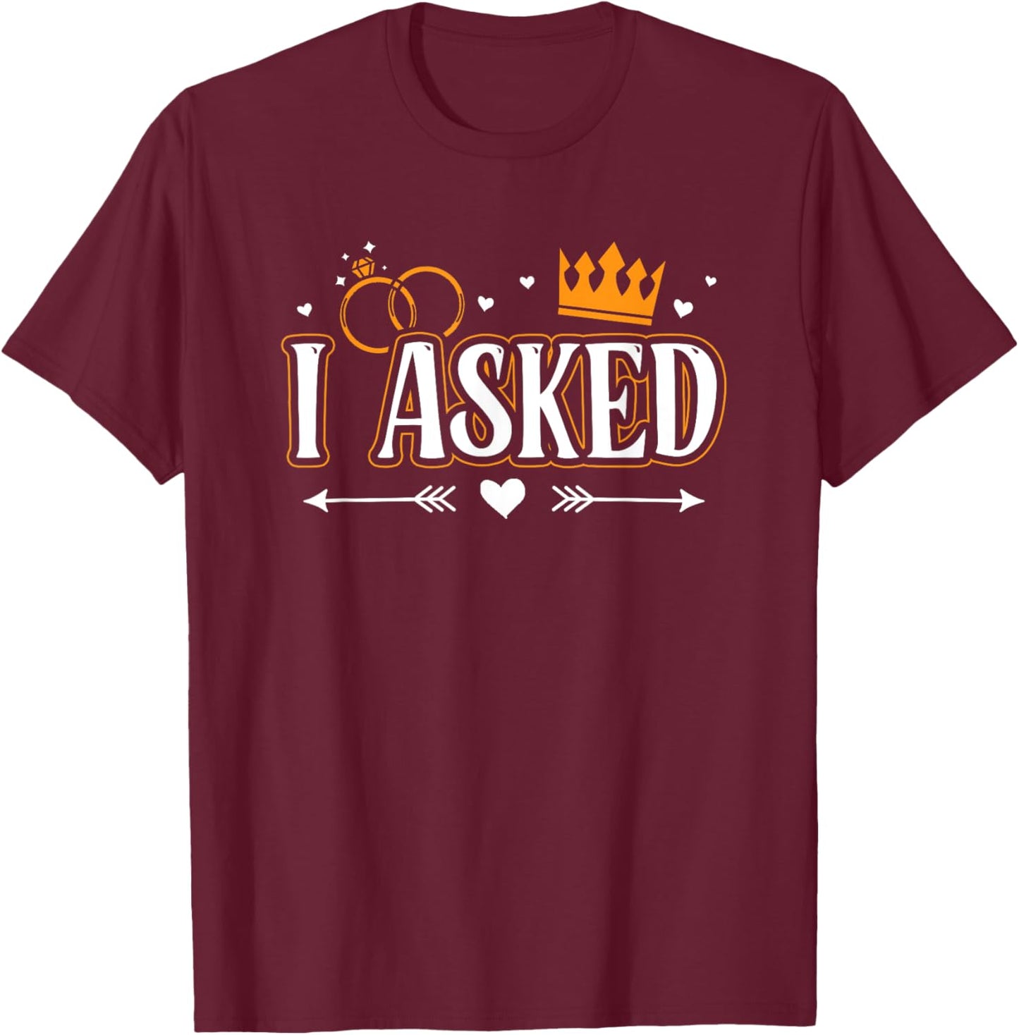 I Asked I Said Yes Engagement Reveal Announcement Matching T-Shirt - T-Shirt | Maroon