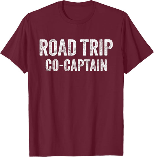 Road Trip Co-Captain Funny Road Trip 2024 Vacation Men Women T-Shirt - T-Shirt | Maroon