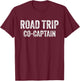 Road Trip Co-Captain Funny Road Trip 2024 Vacation Men Women T-Shirt - T-Shirt | Maroon