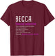 Personalized Name Description Becca T-Shirt - T-Shirt | Maroon