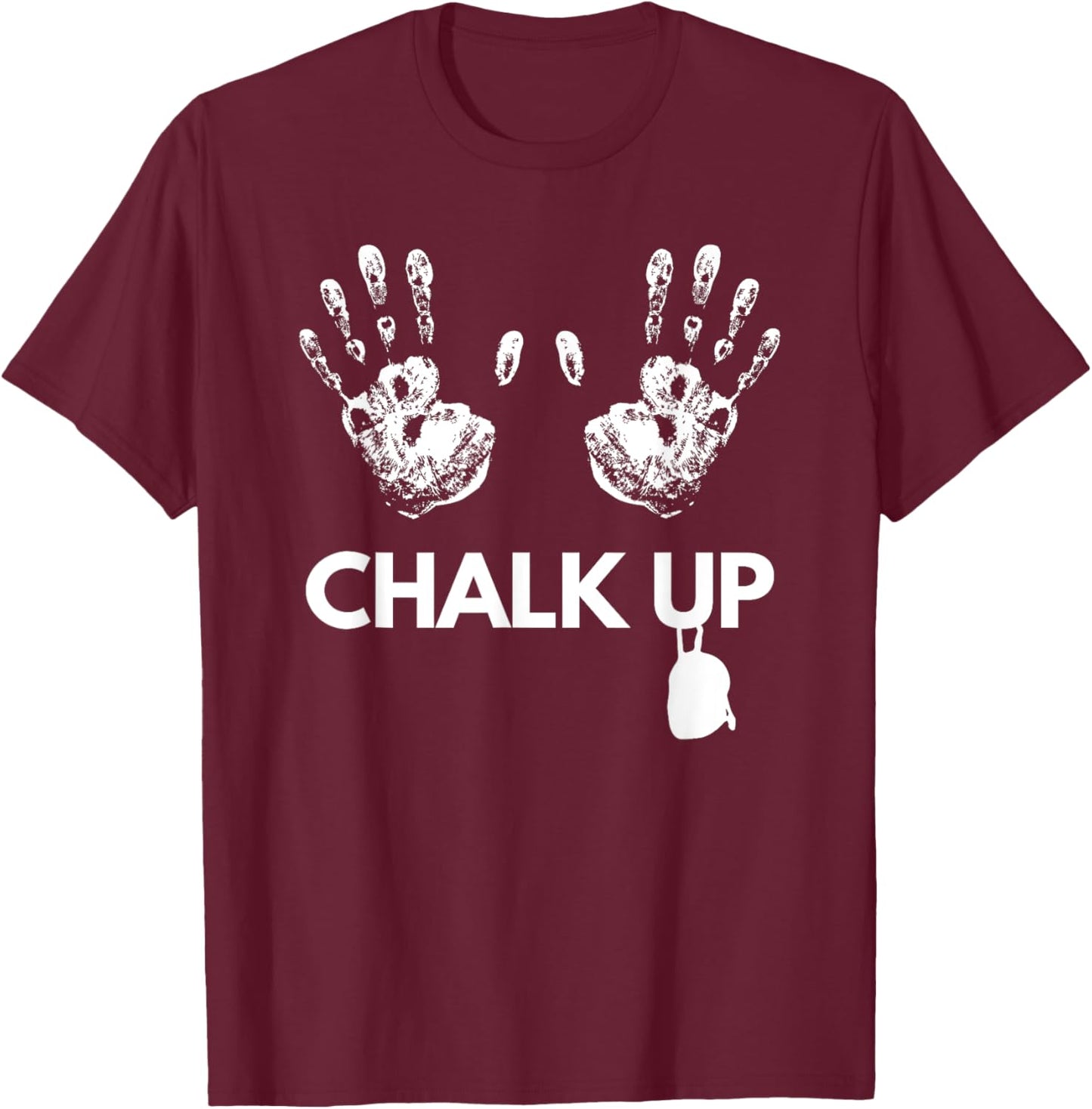 Chalk Up Rock Climbing Gift, Bouldering / Climber Present T-Shirt - T-Shirt | Maroon