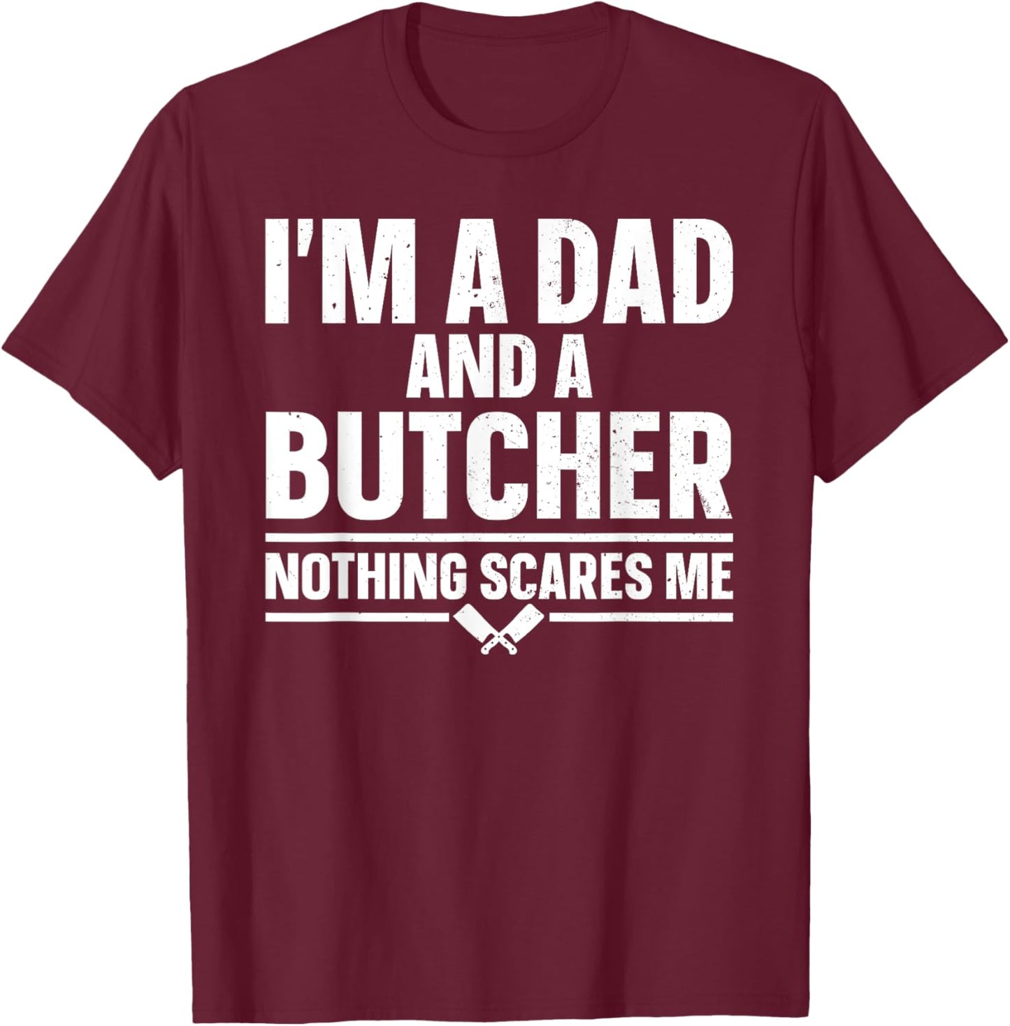 Funny Butcher Design Dad Father Meat Cutter Butcher T-Shirt - T-Shirt | Maroon