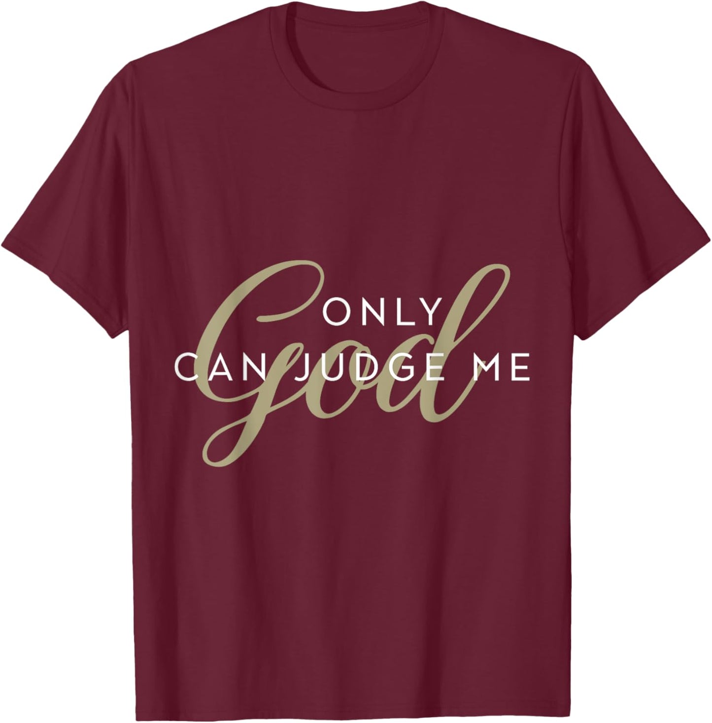 Christian Religious Men and Women Only God Can Judge Me T-Shirt - T-Shirt | Maroon