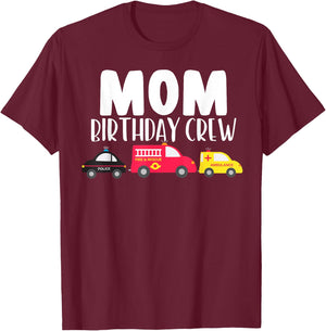 Mom Birthday Crew Fire Truck Police Car Ambulance Bday Party T-Shirt - T-Shirt | Maroon