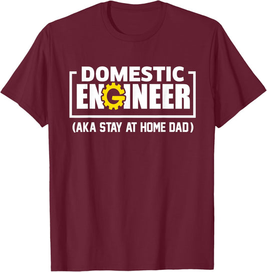 Funny Husband Domestic Engineer Stay at Home Dad Fathers day T-Shirt - T-Shirt | Maroon