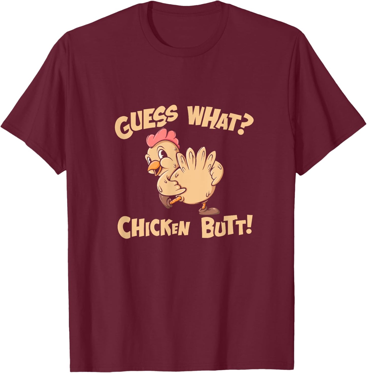 Guess What Chicken Butt Shirt Retro Funny Chicken Apparel T-Shirt - T-Shirt | Maroon