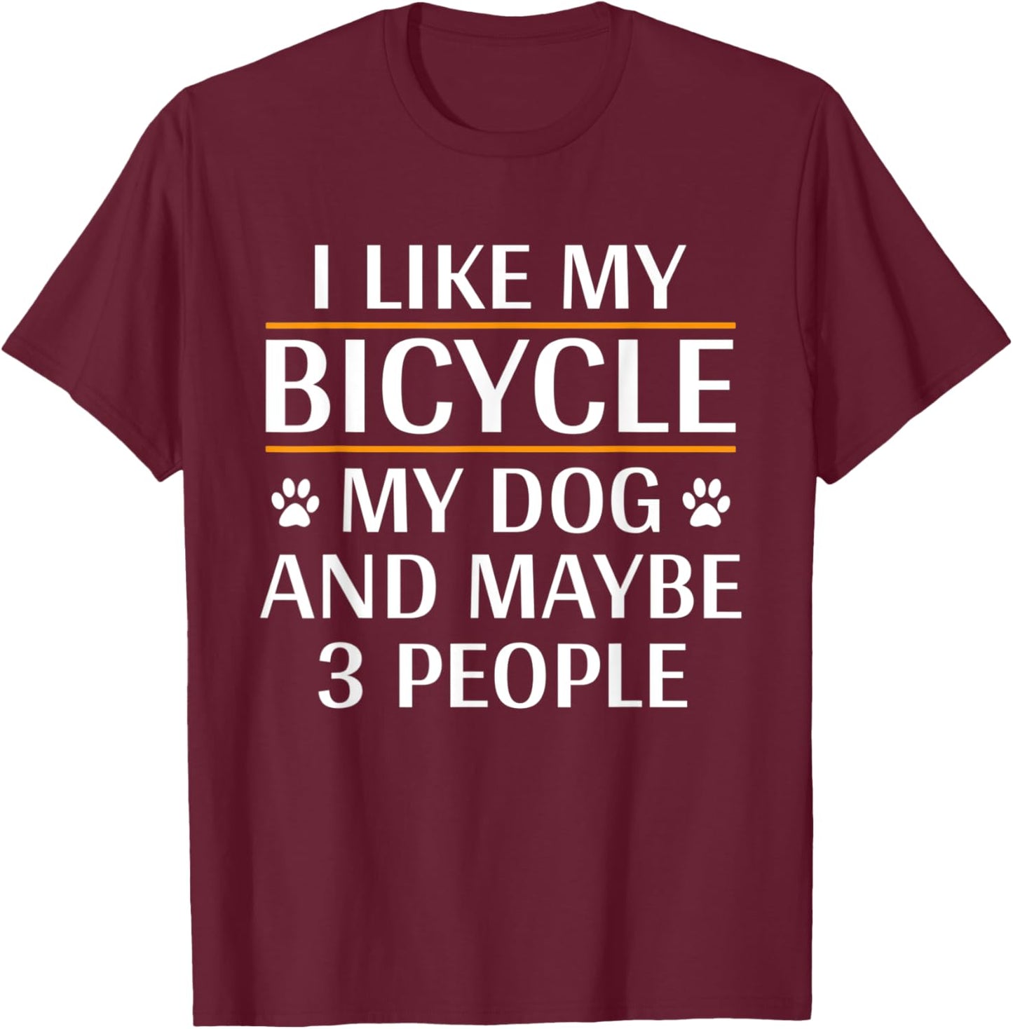 I Like My Bicycle My Dog And Maybe 3 People Funny Cycling Women Kids T-Shirt - T-Shirt | Maroon