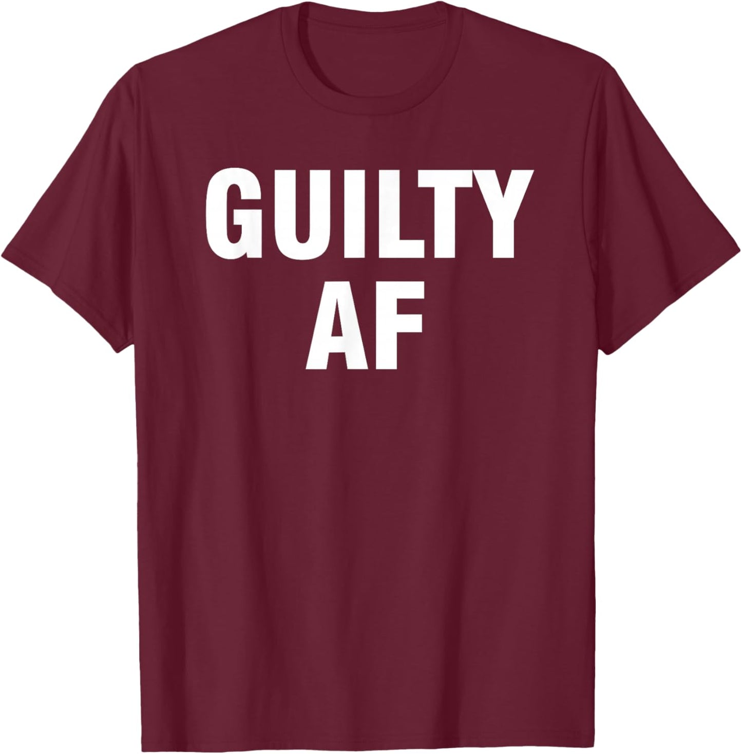 Guilty AF T-Shirt - T-Shirt | Maroon