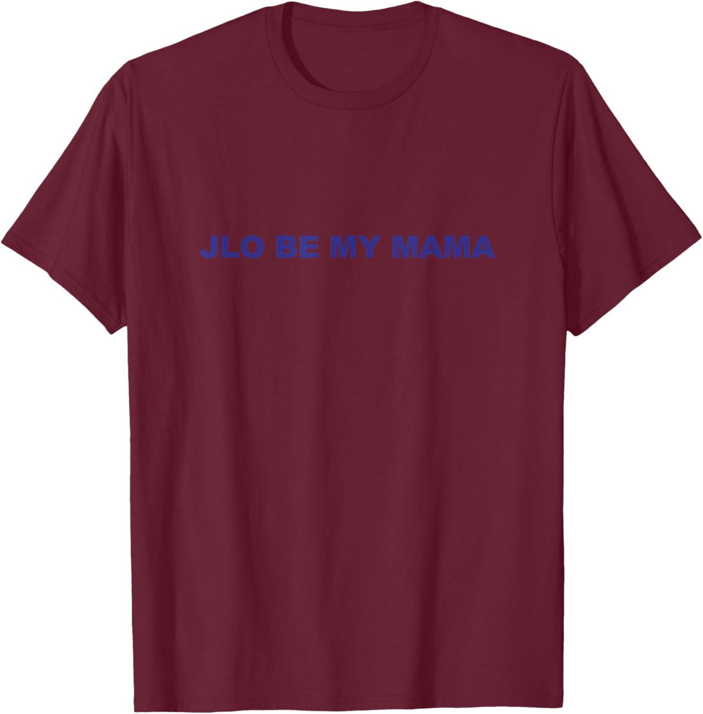 Jennifer Lopez JLO Be My Mama T-Shirt - T-Shirt | Maroon