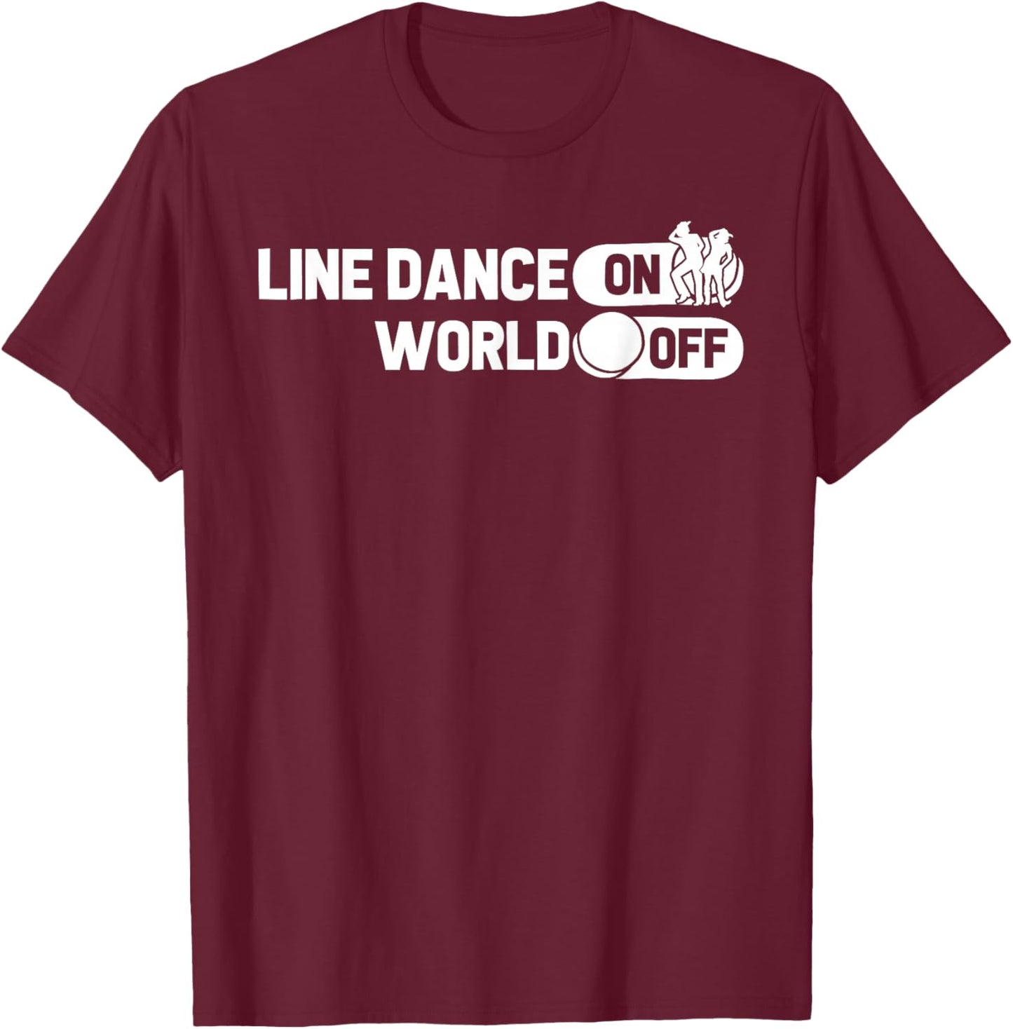 Line Dancing Dancer Country Music - Line Dance On World Off T-Shirt - T-Shirt | Maroon