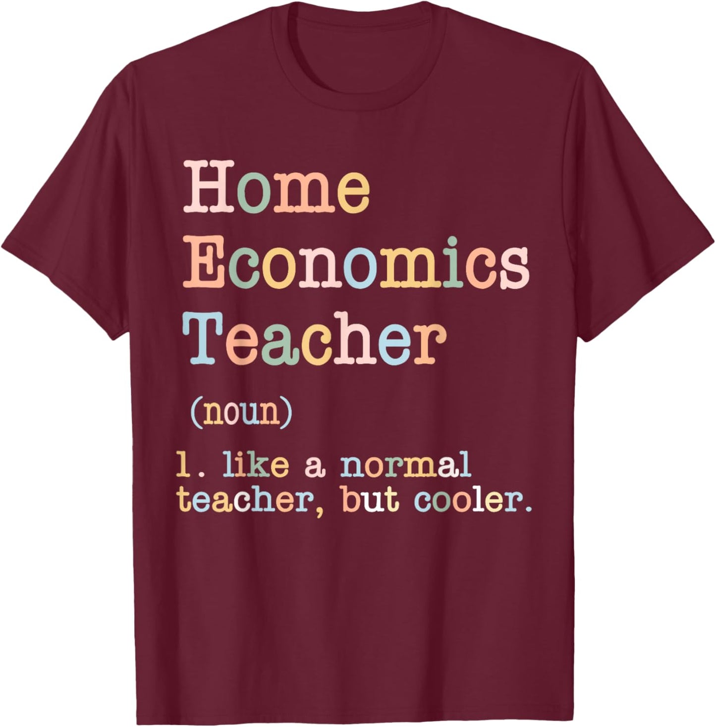 Home Economics Teacher Like A Normal Teacher T-Shirt - T-Shirt | Maroon