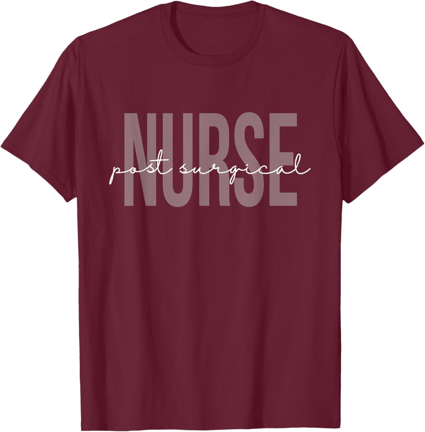 Post Surgical Nurse Operating Room Surgical Registered Nurse T-Shirt - T-Shirt | Maroon