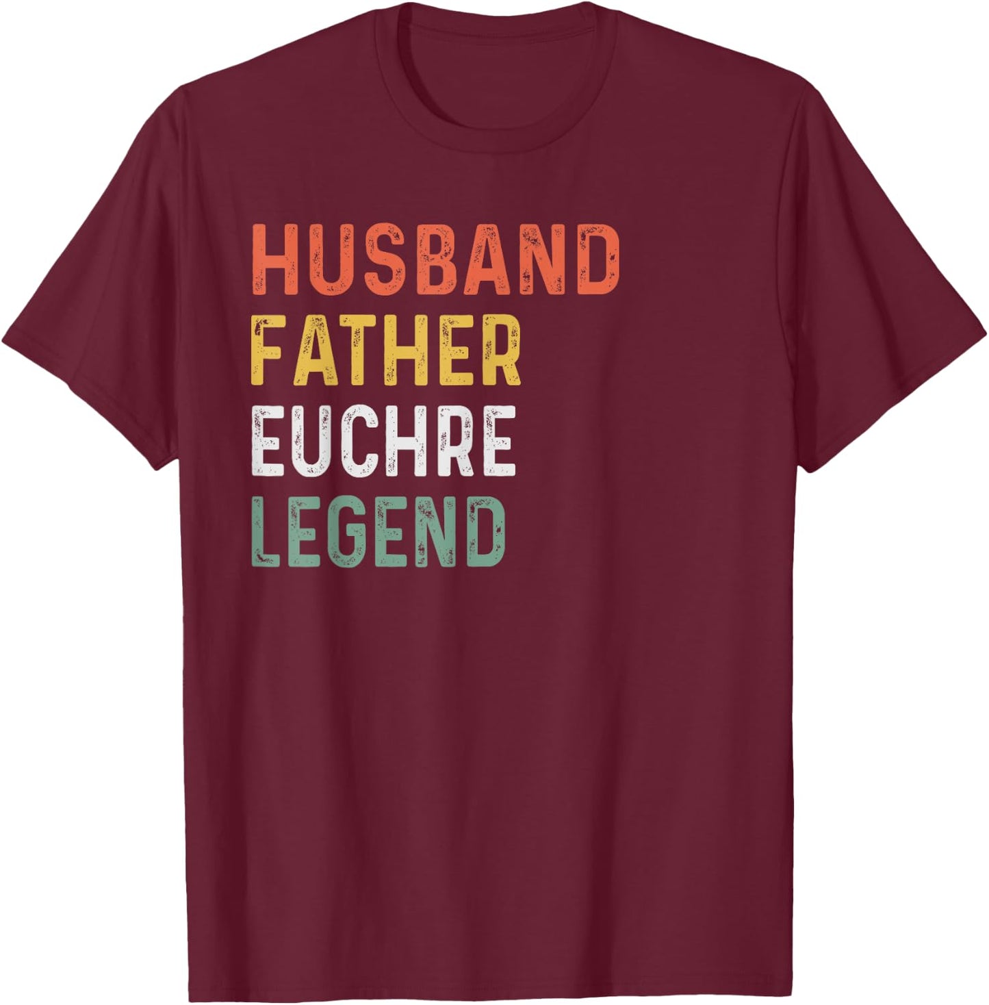Husband Father Euchre Legend Euchre Night T-Shirt - T-Shirt | Maroon
