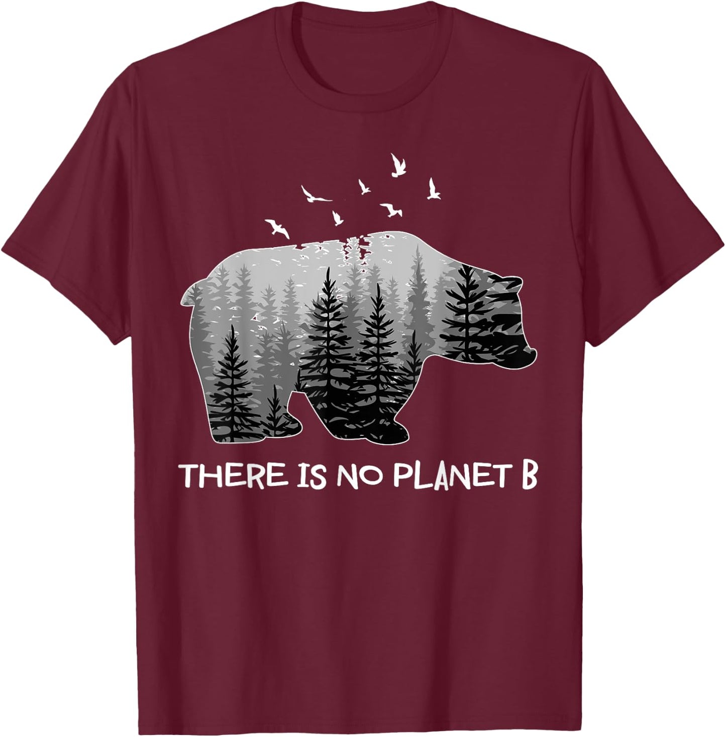 There is No Planet B Shirt Bear Birds Trees T-Shirt - T-Shirt | Maroon
