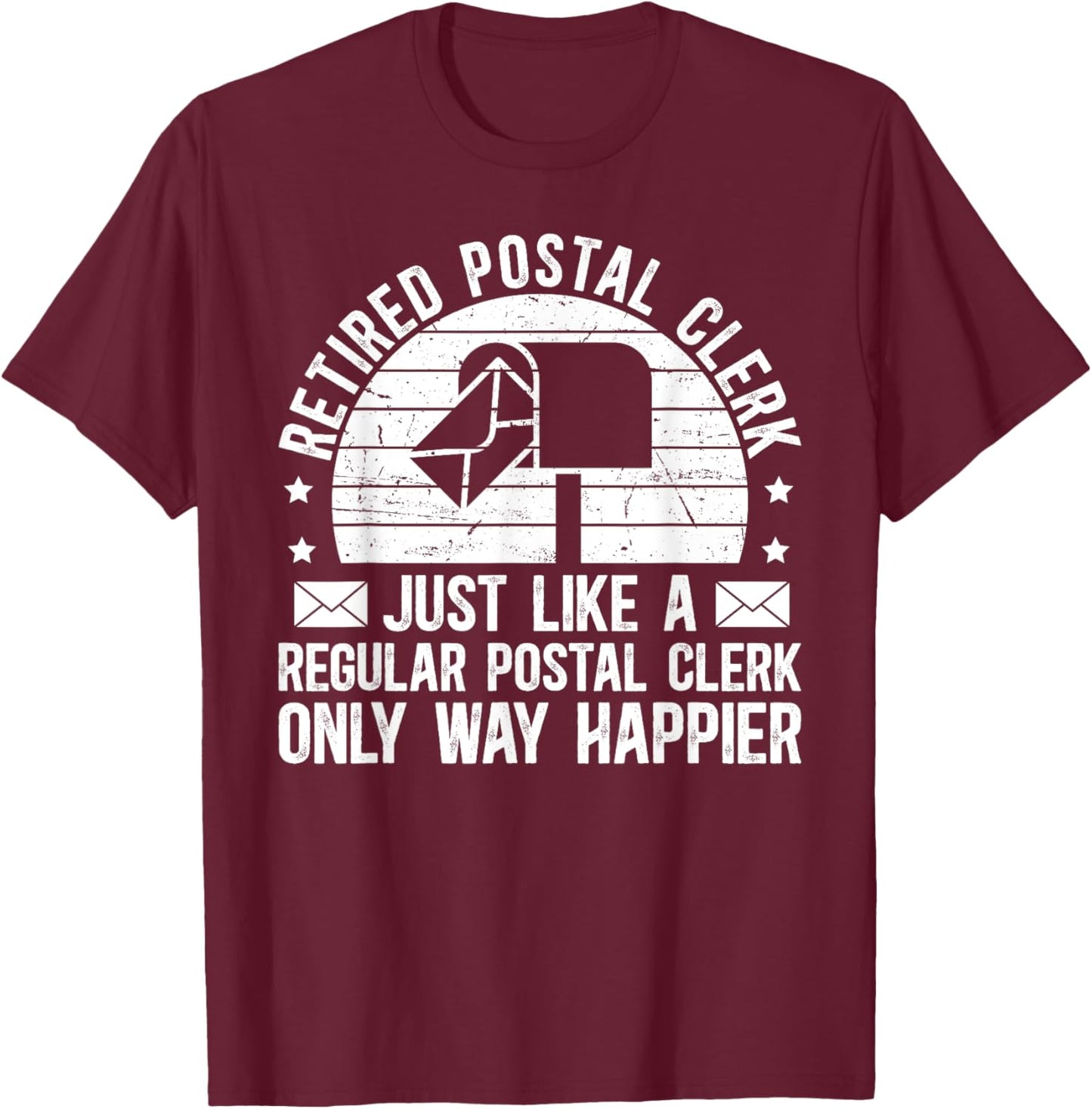 Retired Postal Clerk Way Happier Postal Clerk Retirement T-Shirt - T-Shirt | Maroon