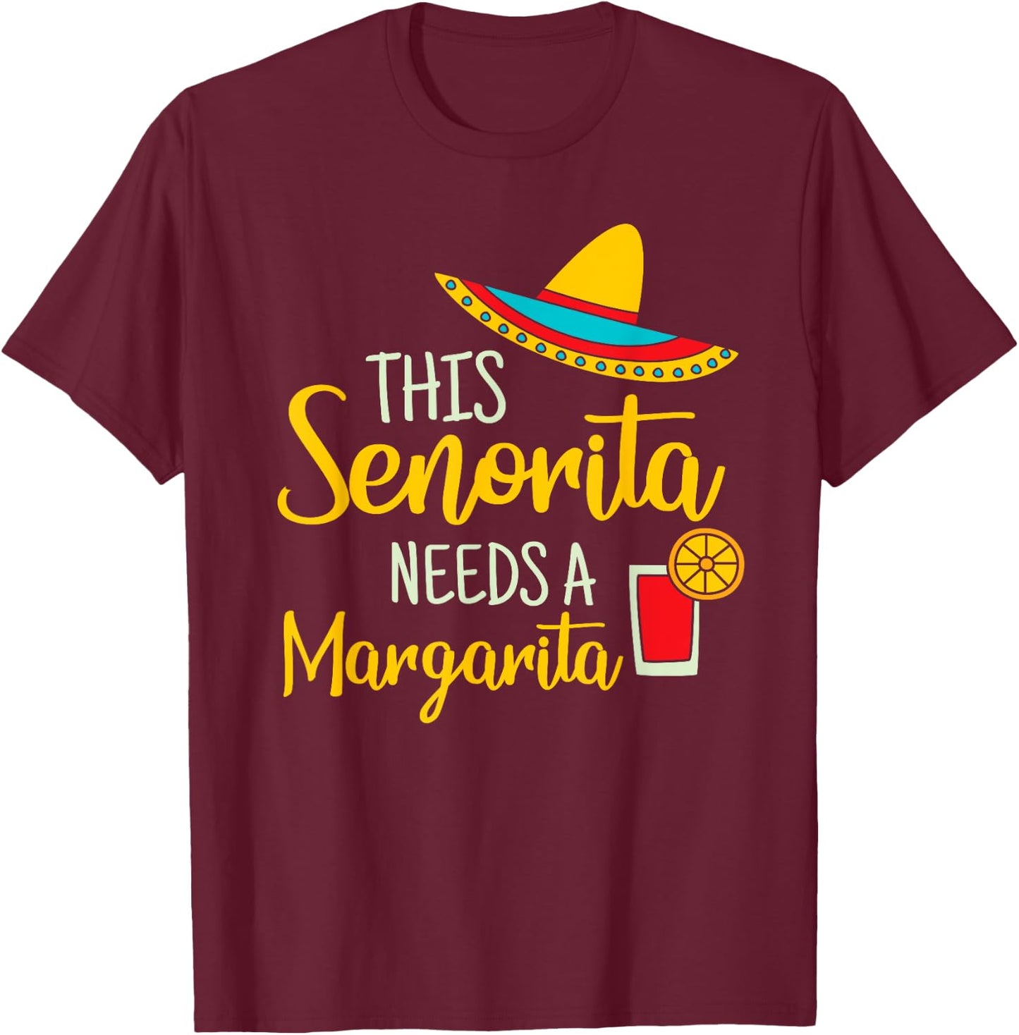 Senorita Margarita Mexican Fiesta Funny Cinco de Mayo Gift T-Shirt - T-Shirt | Maroon