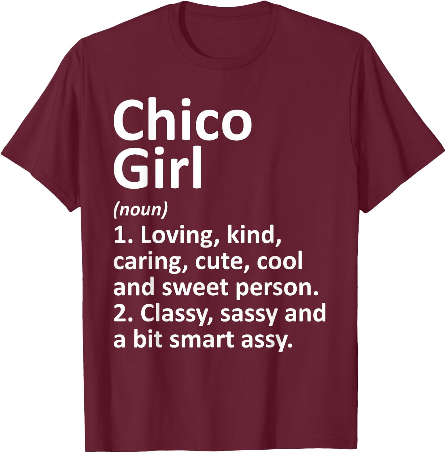 CHICO GIRL CA CALIFORNIA Funny City Home Roots Gift T-Shirt - T-Shirt | Maroon