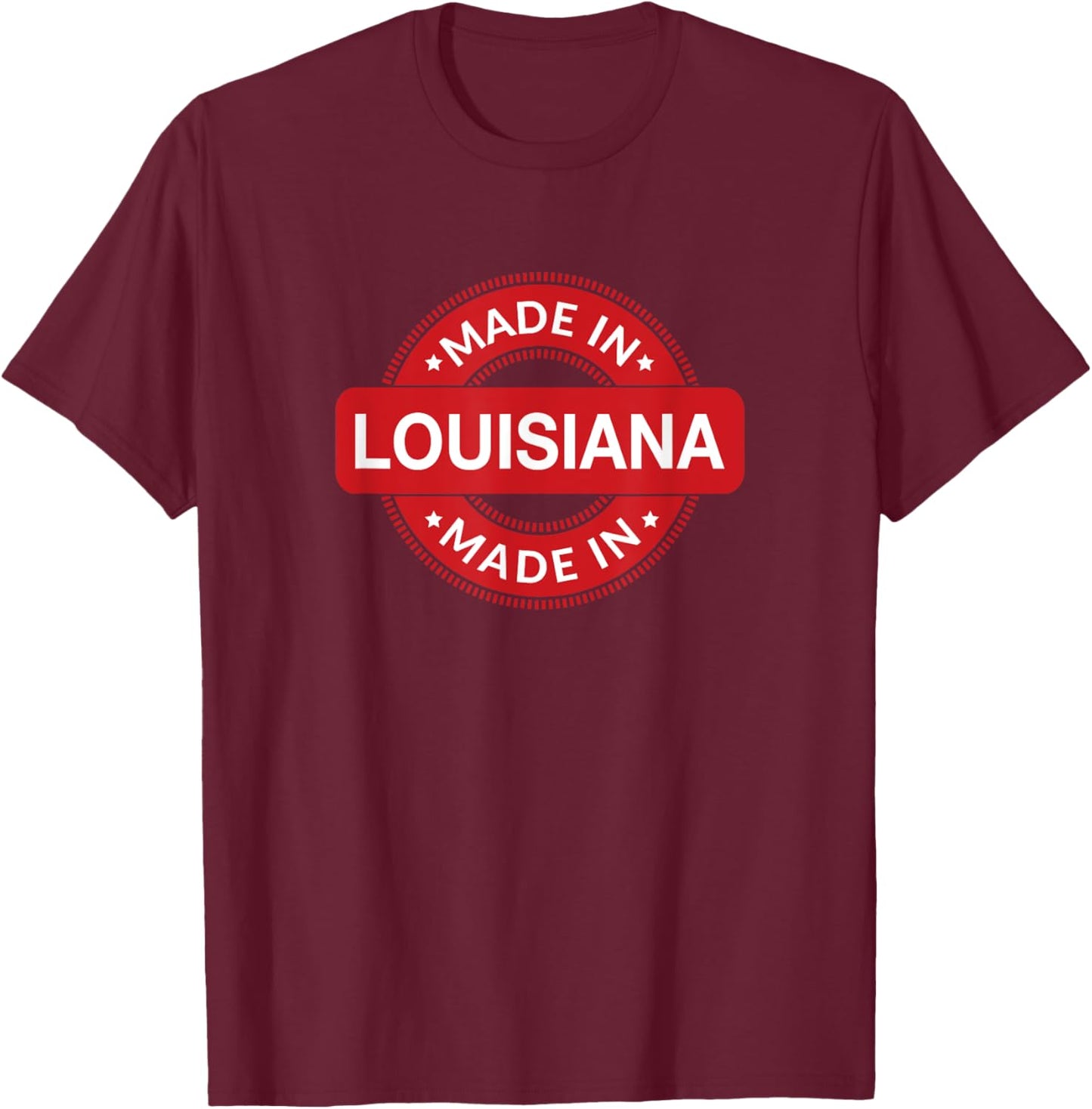 LOUISIANA Home - Born / Made in Louisiana - Classic T-Shirt - T-Shirt | Maroon
