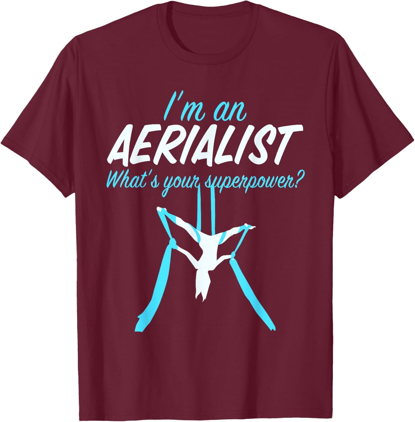 Aerial Silks Dancer Aerialist Air Yoga Acrobatics Women Gift T-Shirt - T-Shirt | Maroon