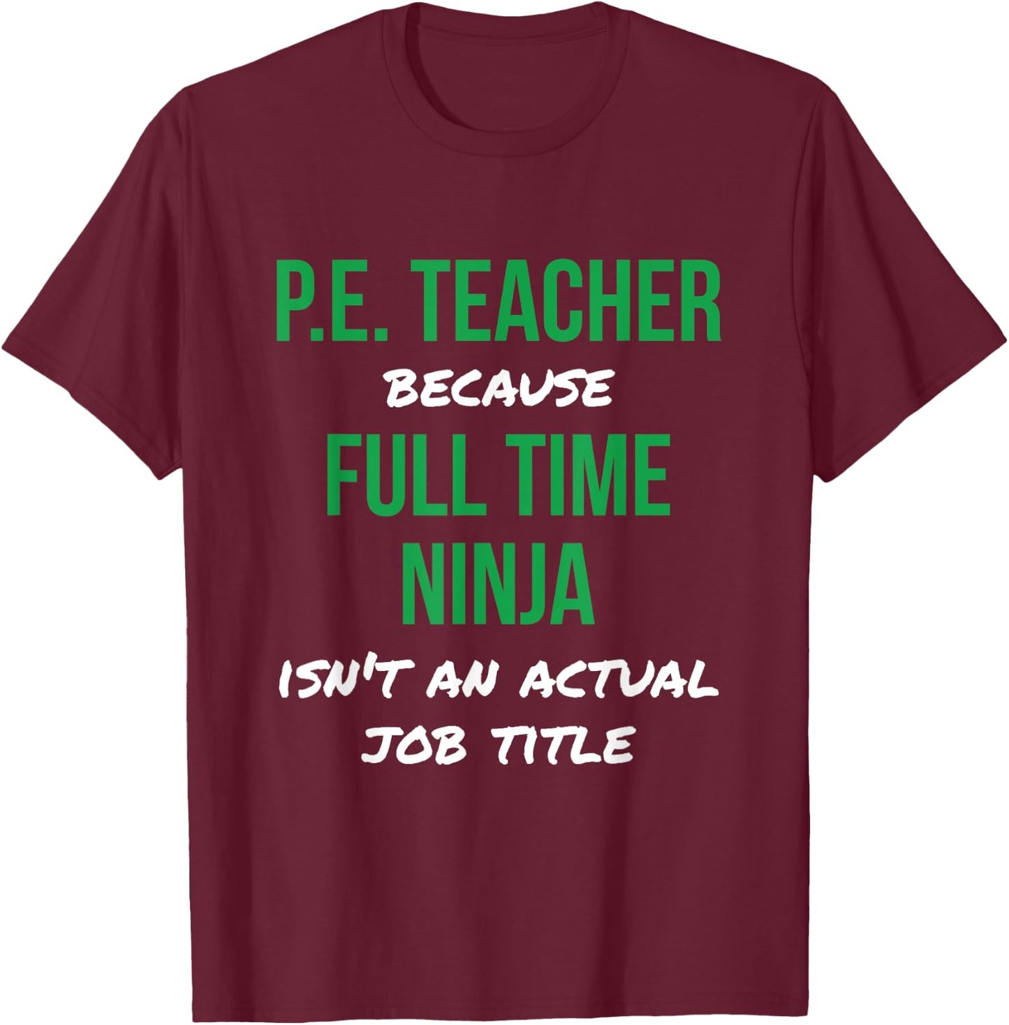 P.E. Teacher Ninja Physical Education Teacher PE T-Shirt - T-Shirt | Maroon