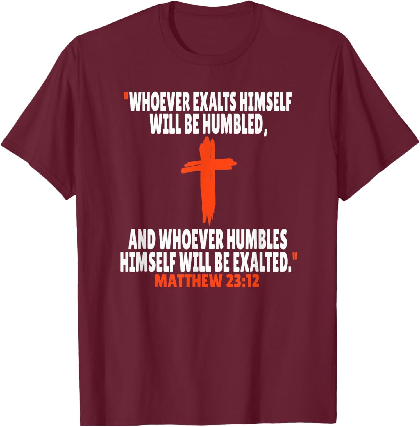 Matthew 23:12 Bible Verses Scripture T-Shirt - T-Shirt | Maroon