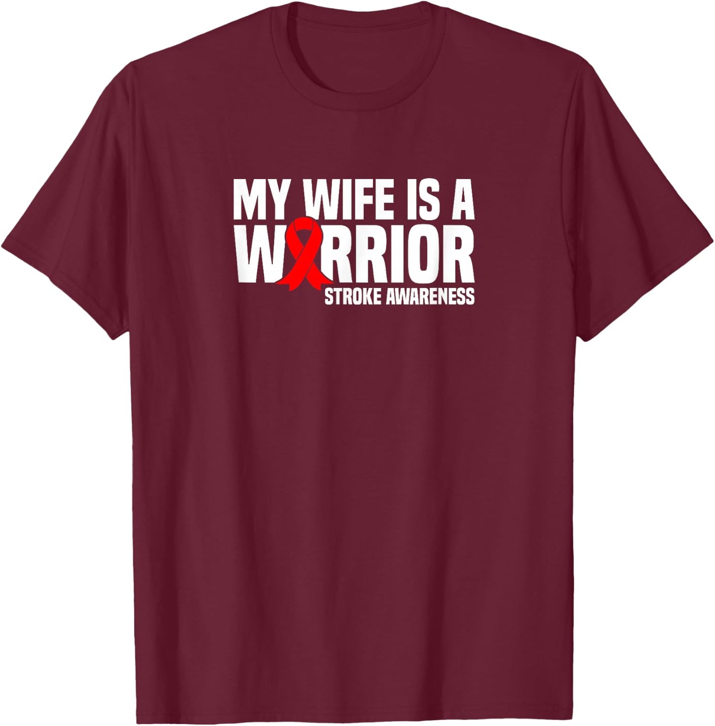 My Wife is a Warrior Red Ribbon Stroke Awareness T-Shirt - T-Shirt | Maroon