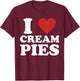 Cream Pie, I Love Cream Pies T-Shirt - T-Shirt | Maroon