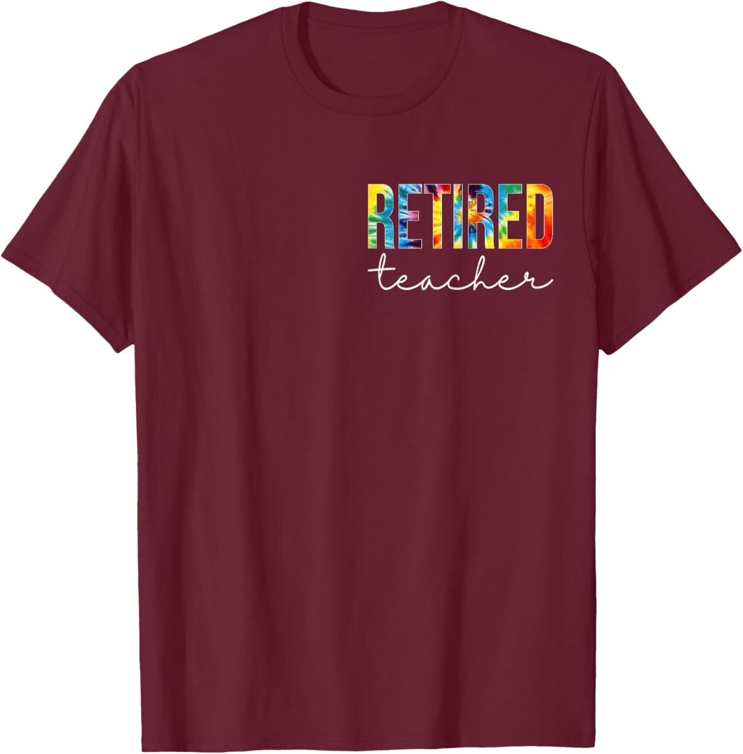 Retired Teacher Women For Work Tie Dye Appreciation Day T-Shirt - T-Shirt | Maroon