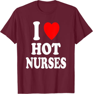 I Heart (Love) Hot Nurses Funny Hospital Physical Therapy T-Shirt - T-Shirt | Maroon