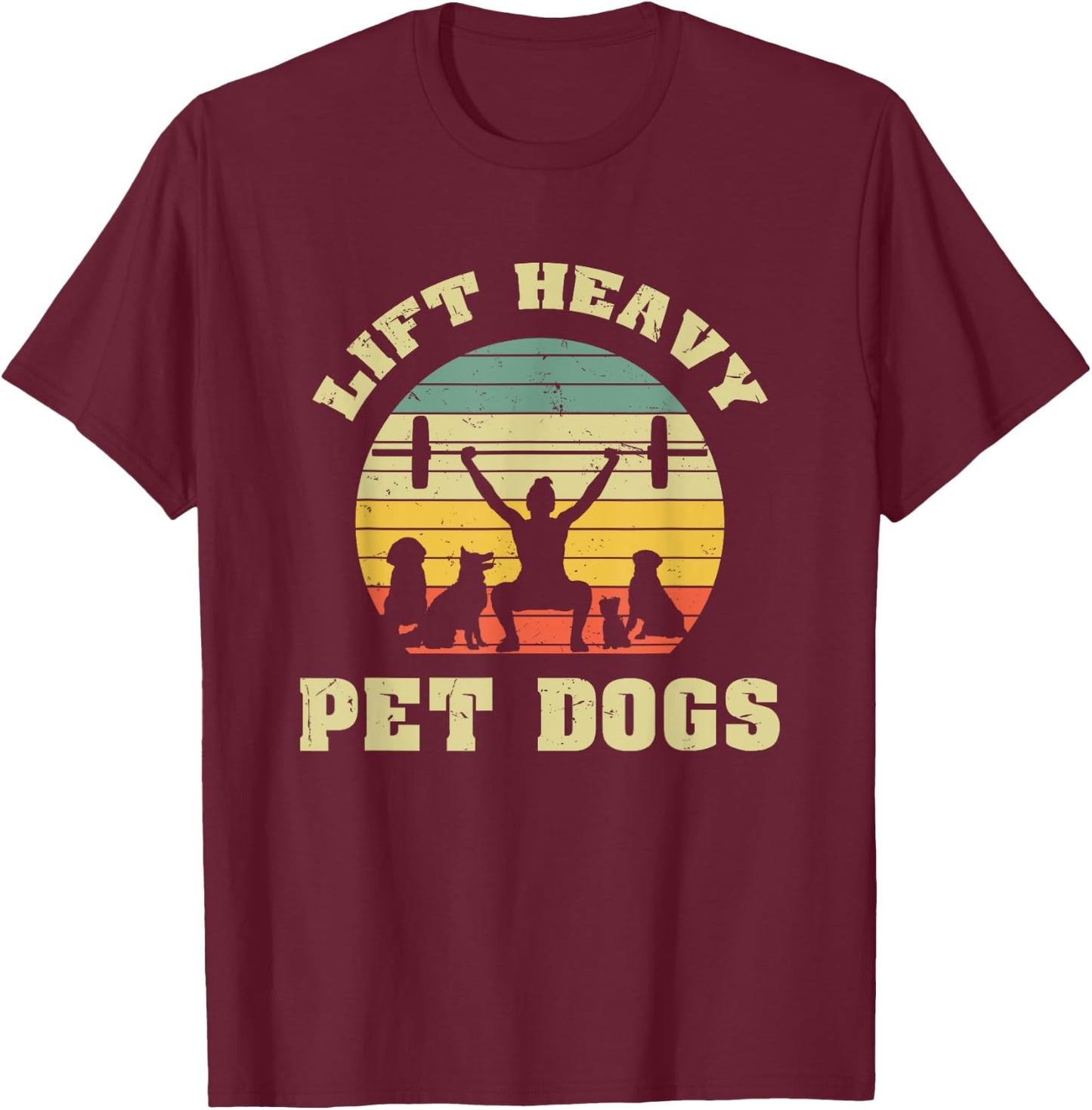 Lift heavy. Pet Dogs. I Retro Gift for dog lovers Men Women T-Shirt - T-Shirt | Maroon