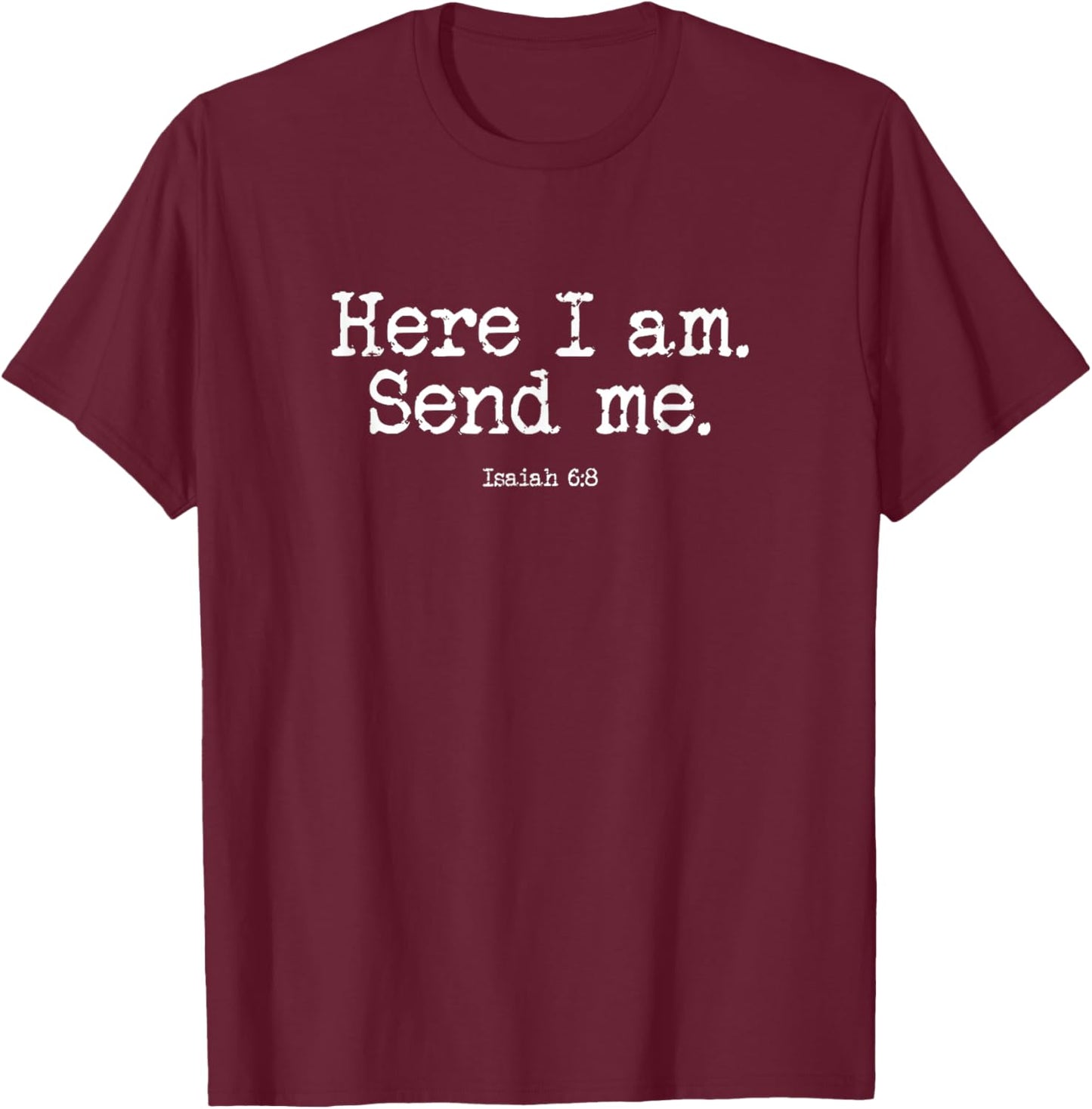 Isaiah 6:8 Send Me Missions T-Shirt - T-Shirt | Maroon