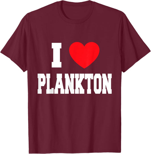 I Love Plankton T-Shirt - T-Shirt | Maroon