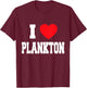 I Love Plankton T-Shirt - T-Shirt | Maroon