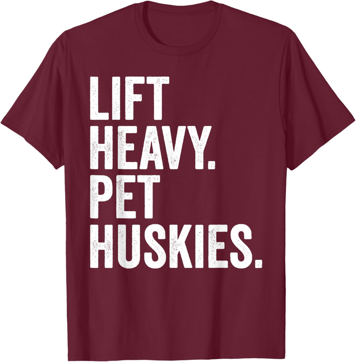 Lift Heavy Pet Huskies Funny Gym Workout Weight Lifter T-Shirt - T-Shirt | Maroon